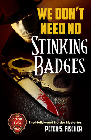 We Don't Need No Stinking Badges by Peter S. Fischer