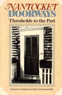 Nantucket Doorways by Edward A. Stackpole, Christoph B. Summerfield