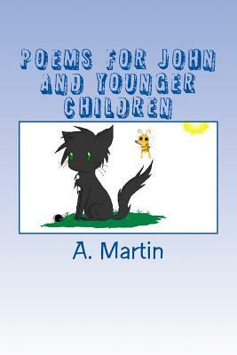 Poems For John And Younger Children by Amanda Martin