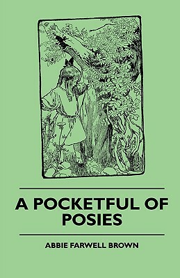 A Pocketful of Posies by Abbie Farwell Brown