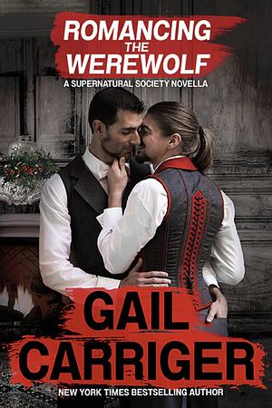 Romancing the Werewolf by Gail Carriger