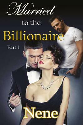 Married to the Billionaire Part 1: The Kyle and Nyla Story #2 by Nene