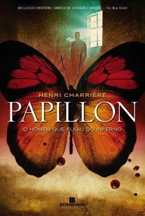 Papillon - o Homem Que Fugiu do Inferno by Henri Charrière