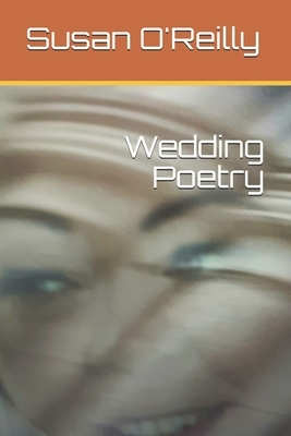 Wedding Poetry by Susan O'Reilly