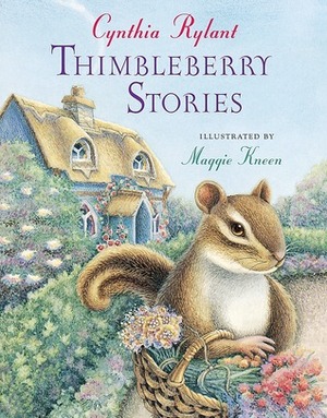 Thimbleberry Stories by Maggie Kneen, Cynthia Rylant