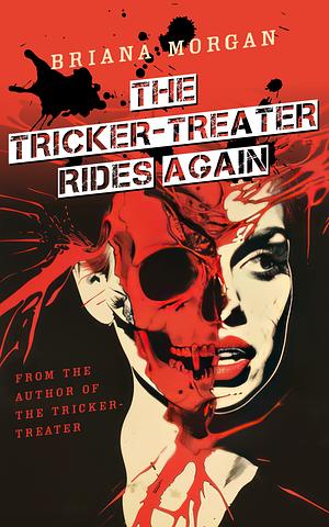 The Tricker-Treater Rides Again by Briana Morgan