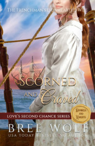 Scorned & Craved - The Frenchman's Lionhearted Wife by Bree Wolf