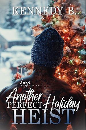 Another Perfect Holiday Heist by Kennedy B.