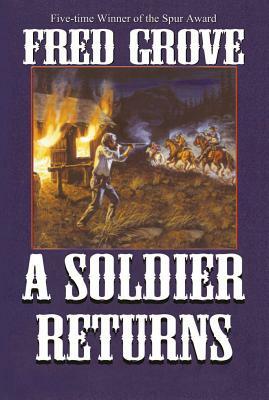 A Soldier Returns by Fred Grove