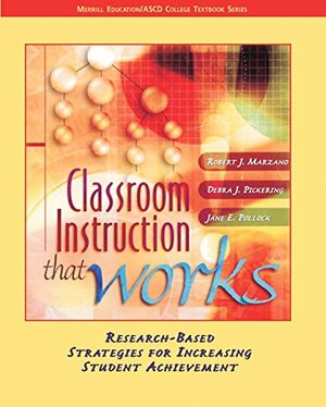 Classroom Instruction That Works: Research-Based Strategies for Increasing Student Achievement by Robert J. Marzano