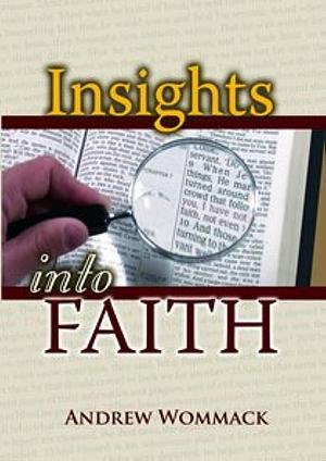 Insights Into Faith by Andrew Wommack, Andrew Wommack Ministries of Europe Staff