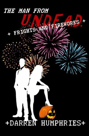 The Man From U.N.D.E.A.D. - Frights And Fireworks by Darren Humphries
