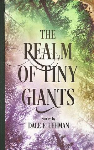 The Realm of Tiny Giants by Dale E. Lehman