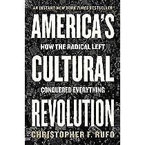 America's Cultural Revolution: How the Radical Left Conquered Everything by Christopher F. Rufo