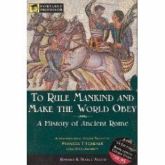 To Rule Mankind and Make the World Obey: A History Of Ancient Rome (Portable Proffessor: World History) by Frances Titchener