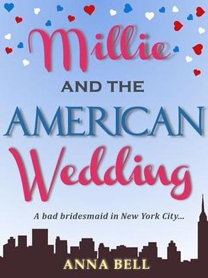 Millie and the American Wedding by Anna Bell, Anna Bell