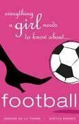 Everything A Girl Needs To Know About Football by Simeon De La Torre