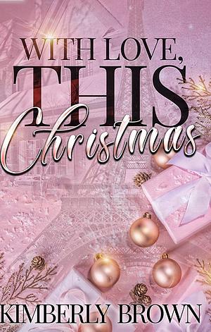 With Love, This Christmas by Kimberly Brown