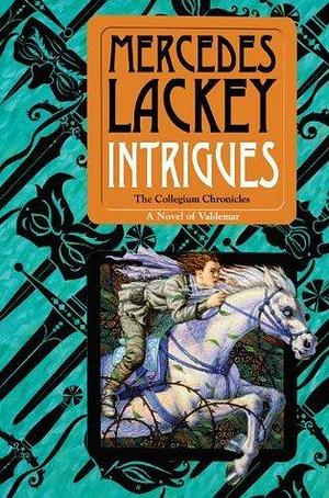 Intrigues: Book Two of the Collegium Chronicles by Mercedes Lackey