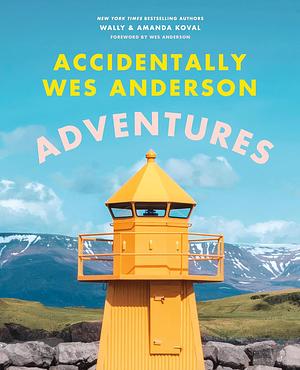 Accidentally Wes Anderson: Adventures by Wally Koval