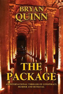 The Package: An International Thriller of Conspiracy, Murder and Betrayal by Bryan Quinn