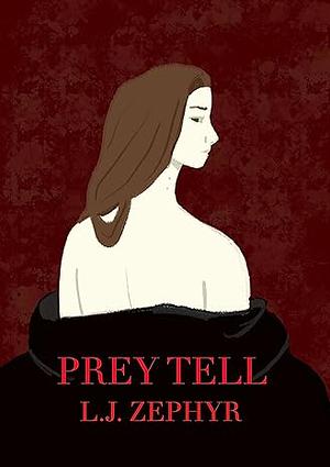 Prey Tell by L.J. Zephyr