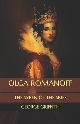 Olga Romanoff: The Syren of the Skies by George Griffith