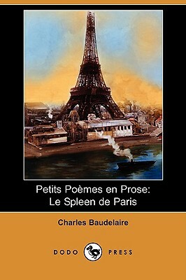 Petits Poemes En Prose: Le Spleen de Paris (Dodo Press) by Charles Baudelaire