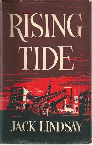 Rising Tide: A Novel Of The British Way by Jack Lindsay