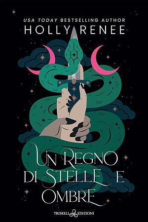 Un regno di stelle e ombre by Holly Renee, Holly Renee