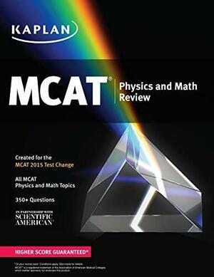 Kaplan MCAT Physics and Math Review: Created for MCAT 2015 by Kaplan Test Prep