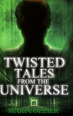 Twisted Tales From The Universe (Star Lady Tales Book 2) by Mari Collier