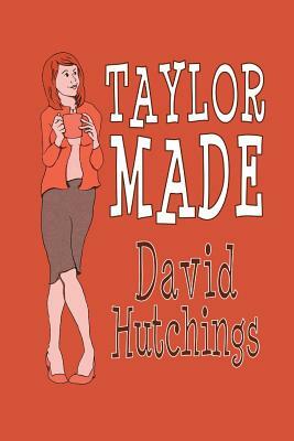 Taylor Made by David Hutchings