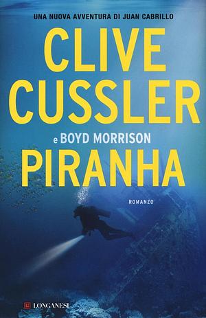 Piranha: romanzo by Clive Cussler, Boyd Morrison