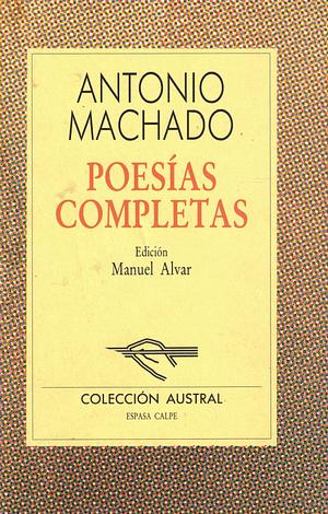 Poesías Completas by Antonio Machado