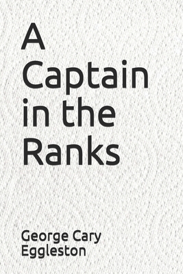 A Captain in the Ranks by George Cary Eggleston