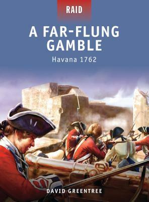 A Far-Flung Gamble: Havana 1762 by David Greentree