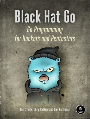 Black Hat Go: Go Programming for Hackers and Pentesters by Tom Steele
