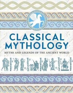 Classical Mythology Tales: Tales of the Gods, Sagas and Heroes by James Shepherd