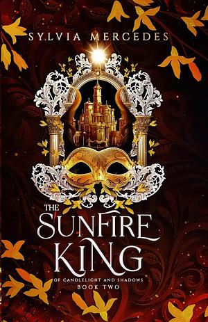 The Sunfire King by Sylvia Mercedes