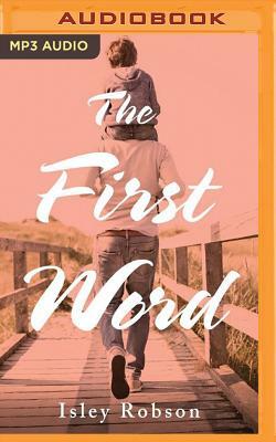 The First Word by Isley Robson