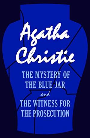 The Mystery of the Blue Jar and The Witness for the Prosecution by Agatha Christie