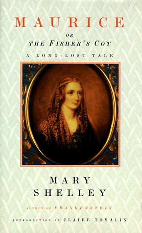Maurice, or the Fisher's Cot: A Long-Lost Tale by Mary Shelley