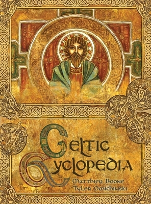 Celtic Cyclopedia by Tyler Omichinski, Matthieu Boone