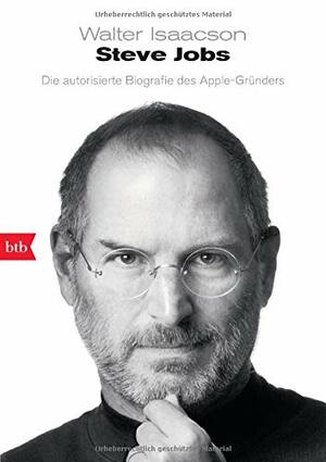 Steve Jobs Die autorisierte Biographie des Apple-Gründers by Walter Isaacson