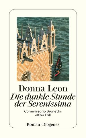 Die dunkle Stunde der Serenissima by Donna Leon