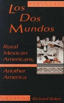 DOS Mundos: Rural Mexican Americans, Another America by Richard Baker