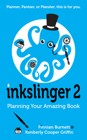 Inkslinger 2 -- Planning Your Amazing Book by Kimberly Cooper Griffin, Finnian Burnett