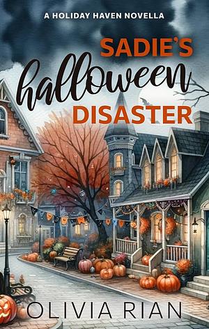Sadie's Halloween Disaster  by Olivia Rian