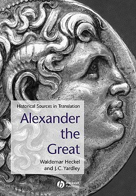 Alexander the Great: Historical Texts in Translation by Waldemar Heckel